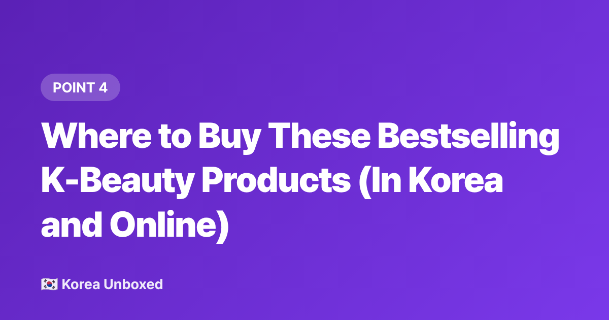 Where to Buy These Bestselling K-Beauty Products (In Korea and Online) - K-Beauty Trends 2026: Brands Selling Out in Korea Right Now