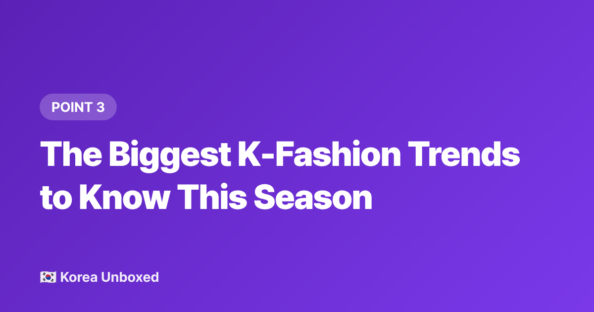 The Biggest K-Fashion Trends to Know This Season - K-Fashion 2026: Korean Clothing Brands' Summer Collections International Buyers Are Watching