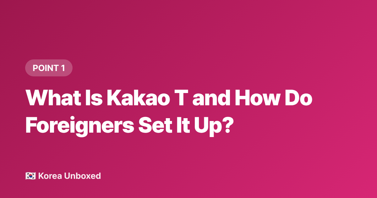 What Is Kakao T and How Do Foreigners Set It Up? - Kakao T App Guide 2026: Taxis, Bikes & Airport Transfers in Korea