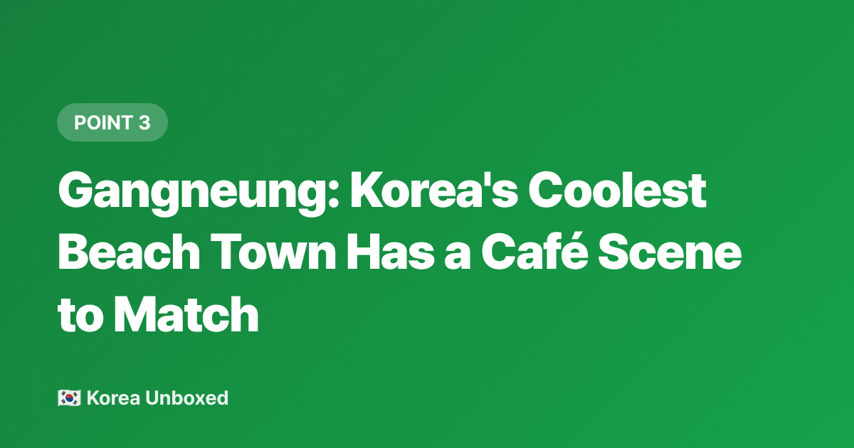 Gangneung: Korea's Coolest Beach Town Has a Café Scene to Match - Korea Hidden Beaches Beyond Busan: Sokcho, Gangneung & Samcheok