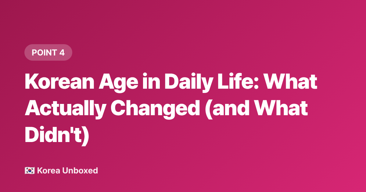 Korean Age in Daily Life: What Actually Changed (and What Didn't) - Korean Age System Explained: Why Koreans Use International Age Now
