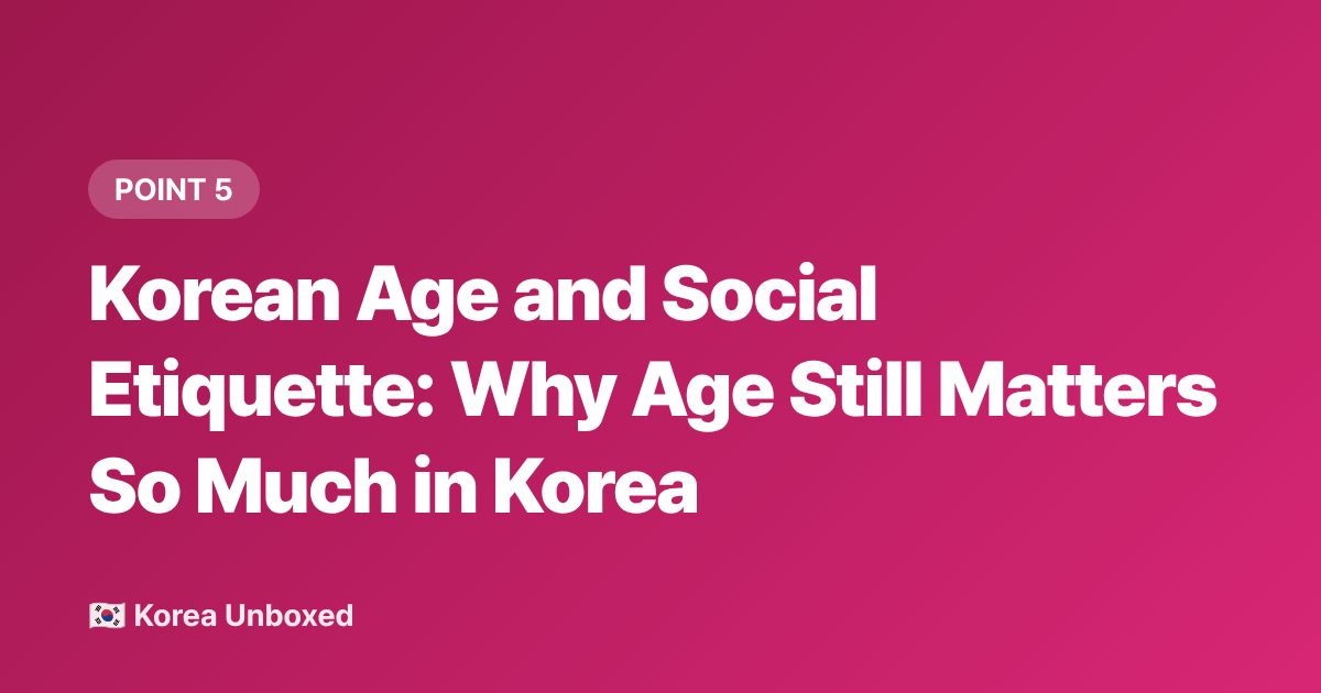 Korean Age and Social Etiquette: Why Age Still Matters So Much in Korea - Korean Age System Explained: Why Koreans Use International Age Now