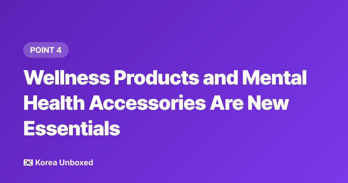 Wellness Products and Mental Health Accessories Are New Essentials - Korean Back-to-School Trends 2026: What Students Are Actually Buying