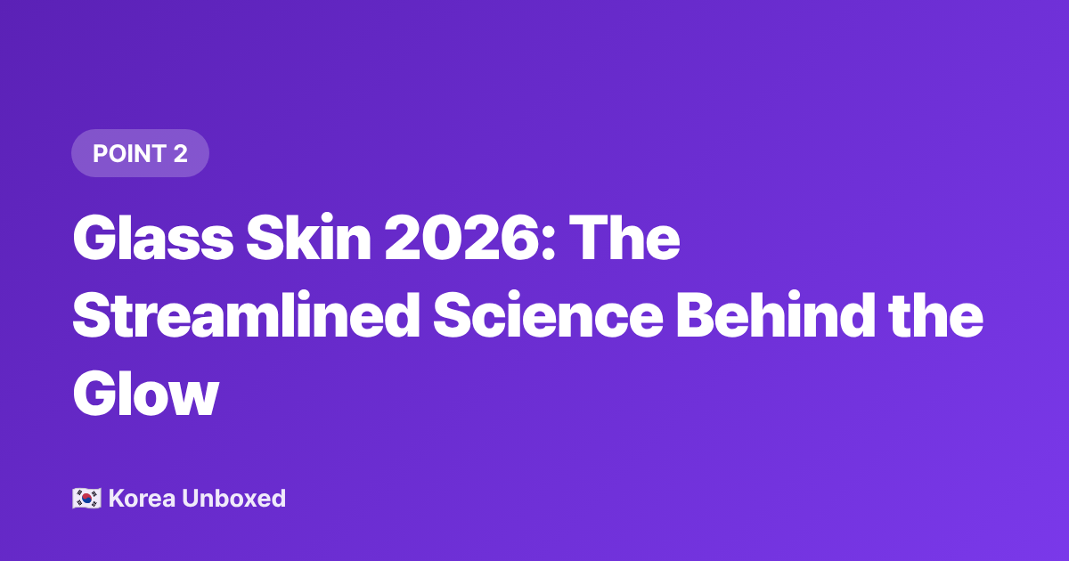 Glass Skin 2026: The Streamlined Science Behind the Glow - Korean Beauty Trends September 2026: Sunstick & Glass Skin Innovation