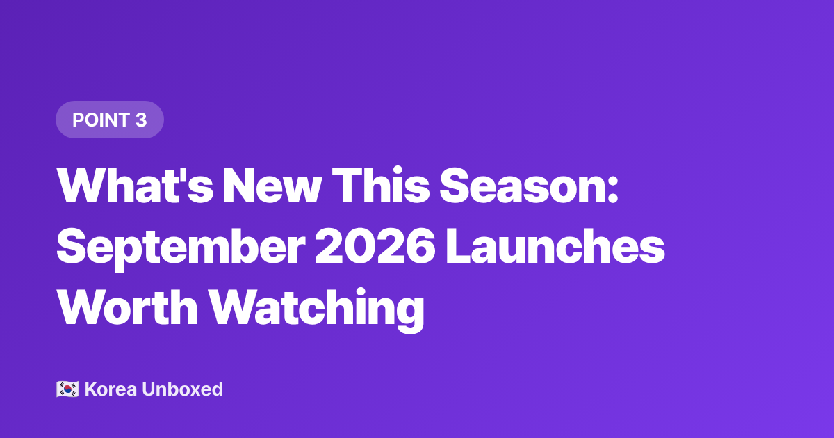 What's New This Season: September 2026 Launches Worth Watching - Korean Beauty Trends September 2026: Sunstick & Glass Skin Innovation