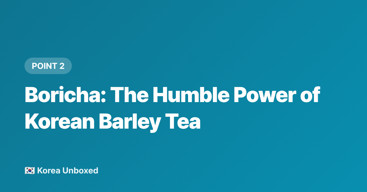 Boricha: The Humble Power of Korean Barley Tea - Korean Cold Drinks to Try This Summer 2026: Sikhye to Barley Tea