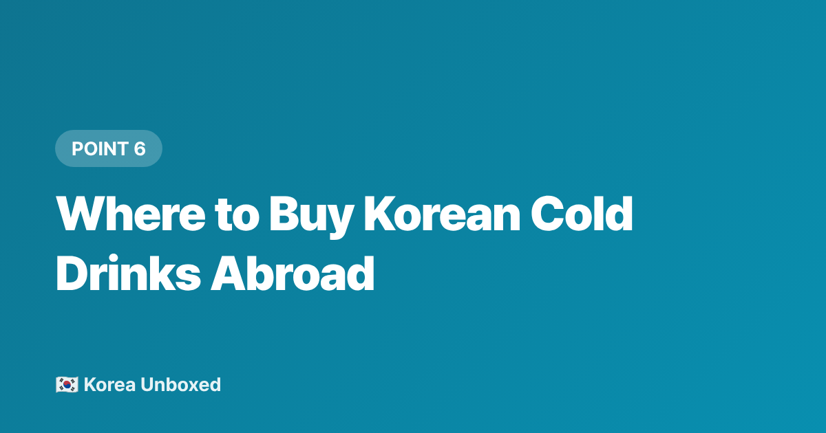 Where to Buy Korean Cold Drinks Abroad - Korean Cold Drinks to Try This Summer 2026: Sikhye to Barley Tea