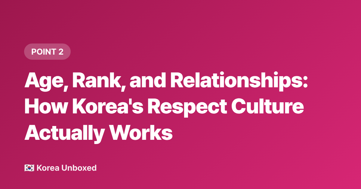 Age, Rank, and Relationships: How Korea's Respect Culture Actually Works - Korean Honorifics & Respect Hierarchy Explained (Read Before You Visit)