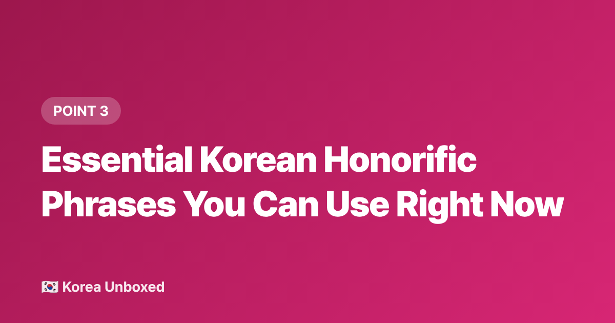Essential Korean Honorific Phrases You Can Use Right Now - Korean Honorifics & Respect Hierarchy Explained (Read Before You Visit)