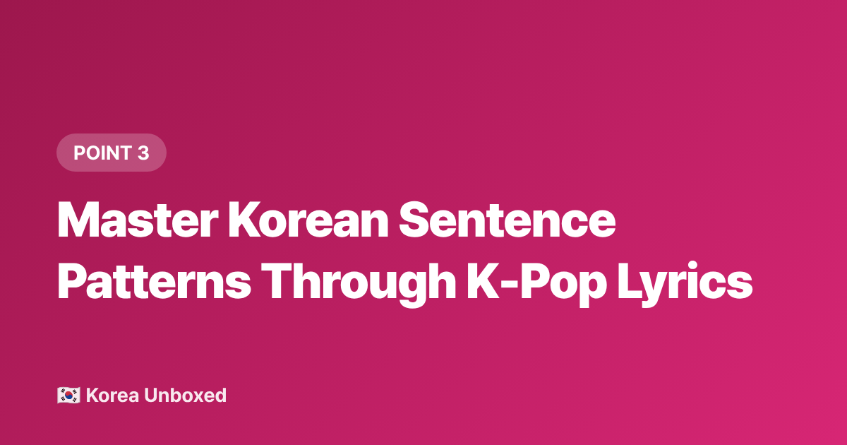 Master Korean Sentence Patterns Through K-Pop Lyrics - Korean Language Learning Hacks: What K-Drama Fans Are Actually Learning in 2026