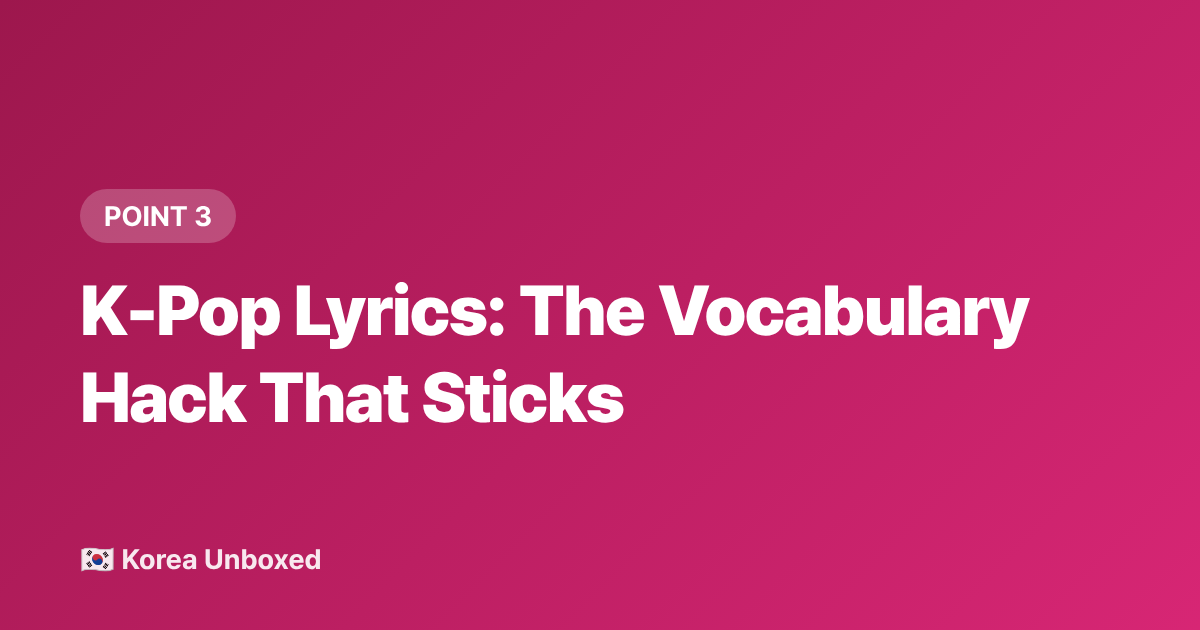 K-Pop Lyrics: The Vocabulary Hack That Sticks - Korean Language Learning Hacks: K-Drama Fans Are Studying Faster in 2026