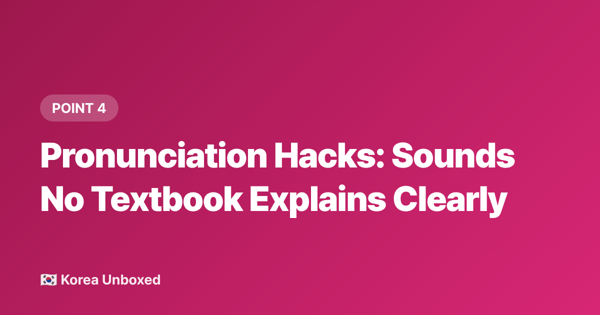 Pronunciation Hacks: Sounds No Textbook Explains Clearly - Korean Language Learning Hacks: K-Drama Fans Are Studying Faster in 2026
