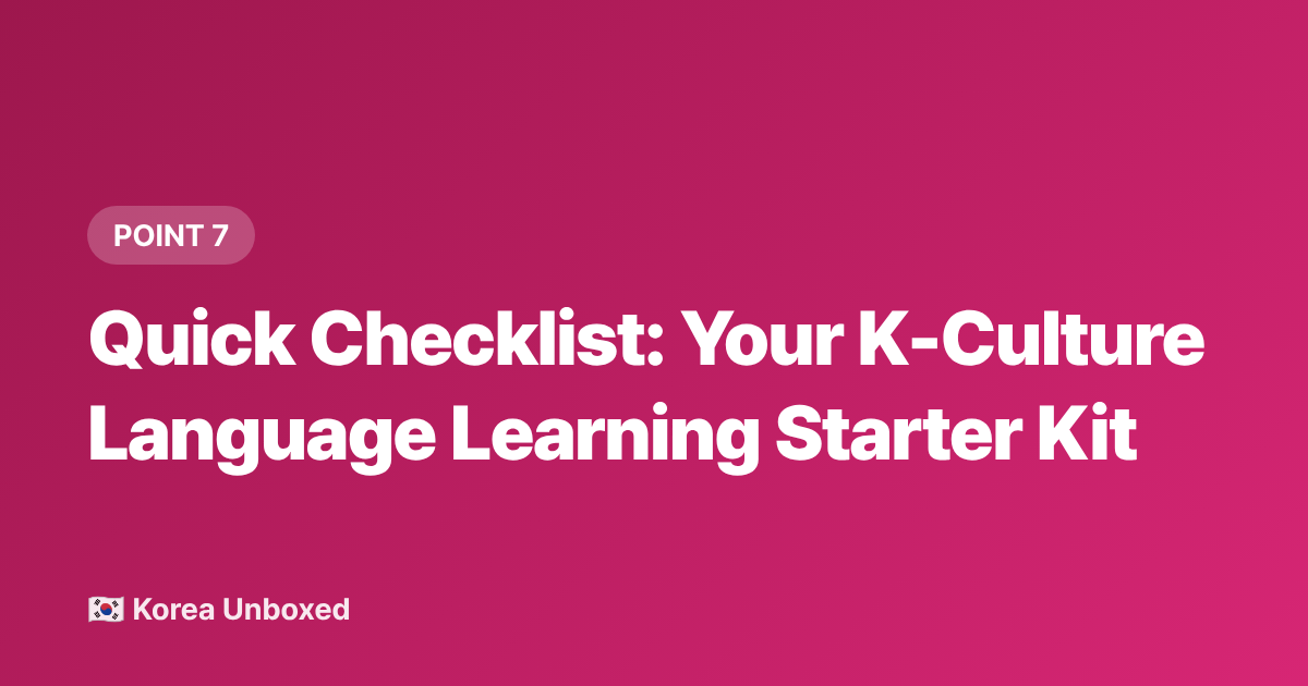 Quick Checklist: Your K-Culture Language Learning Starter Kit - Korean Language Learning Hacks: What K-Drama Fans Are Learning in 2026
