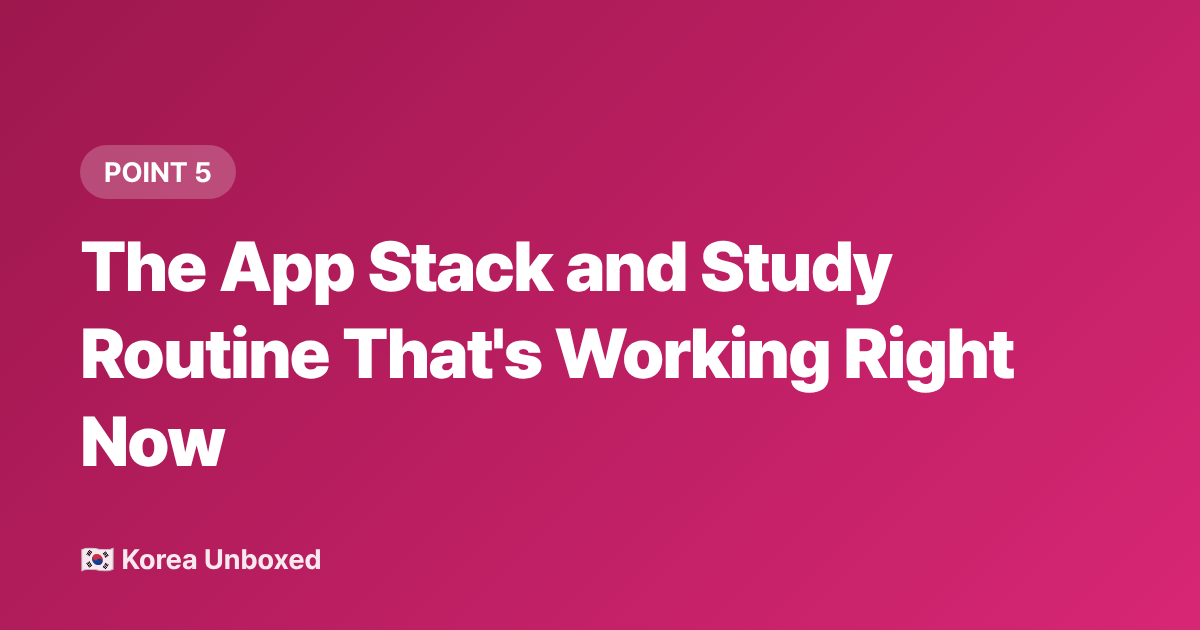 The App Stack and Study Routine That's Working Right Now - Korean Language Learning Hacks K-Drama & K-Pop Fans Use in 2026