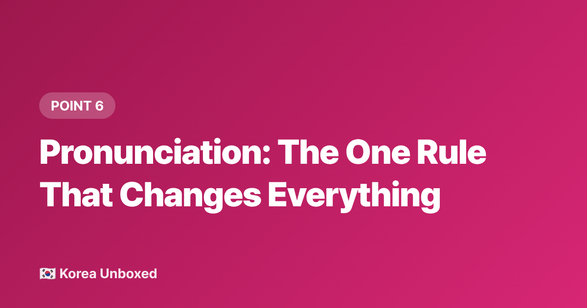 Pronunciation: The One Rule That Changes Everything - Korean Language Learning Hacks K-Drama & K-Pop Fans Use in 2026