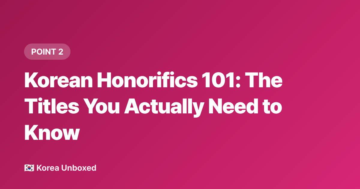Korean Honorifics 101: The Titles You Actually Need to Know - Korean Name Etiquette: How to Address People Respectfully in 2026