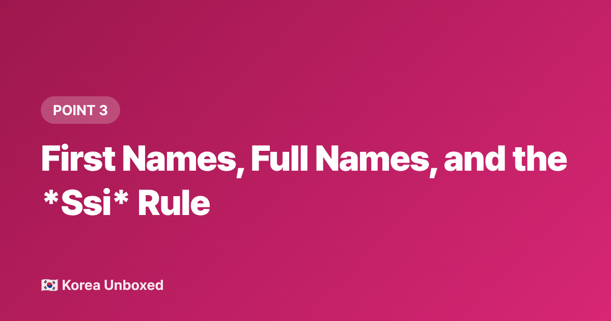 First Names, Full Names, and the Ssi Rule - Korean Name Etiquette: How to Address People Respectfully in 2026