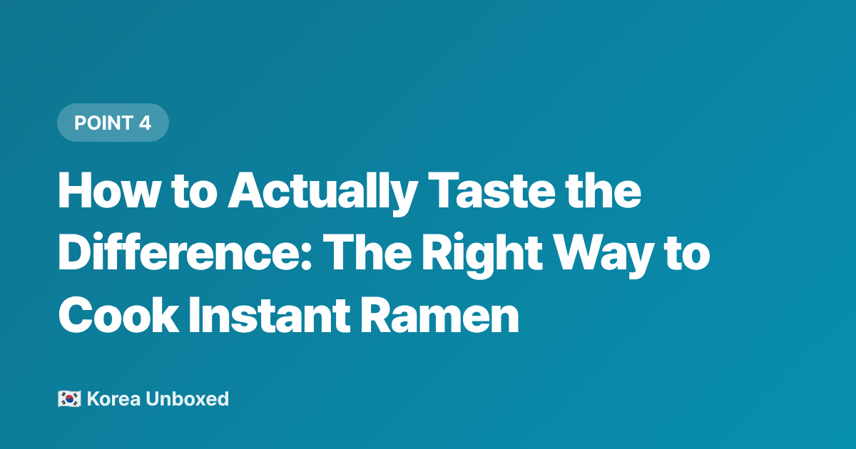 How to Actually Taste the Difference: The Right Way to Cook Instant Ramen - Korean Ramen Brands 2026: What's Actually Popular in Korean Convenience Stores