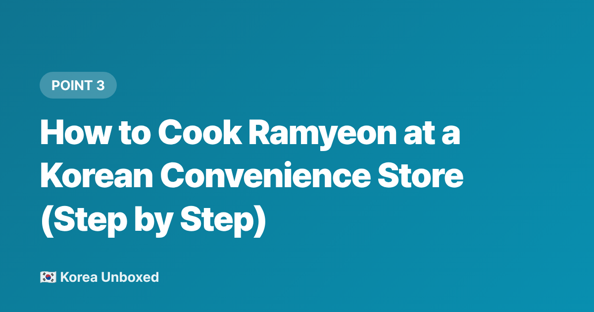 How to Cook Ramyeon at a Korean Convenience Store (Step by Step) - Korean Ramen Ranking: Best Budget Convenience Store Noodles 2026