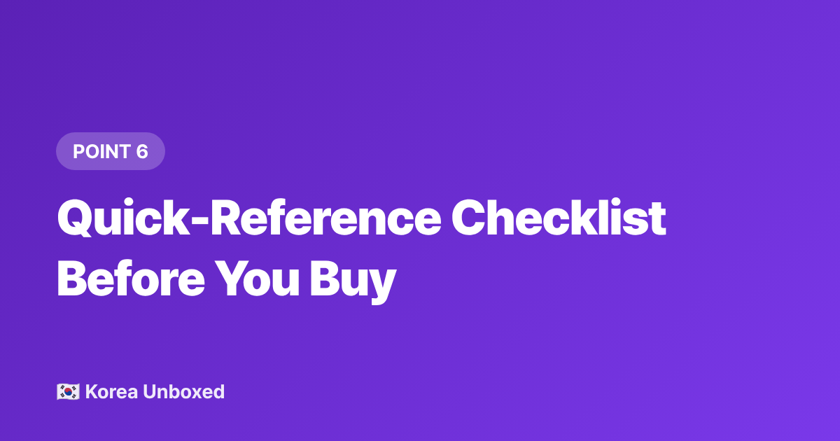 Quick-Reference Checklist Before You Buy - Korean Sneaker Culture & Resale Markets in 2026: Buy & Authenticate Like a Local