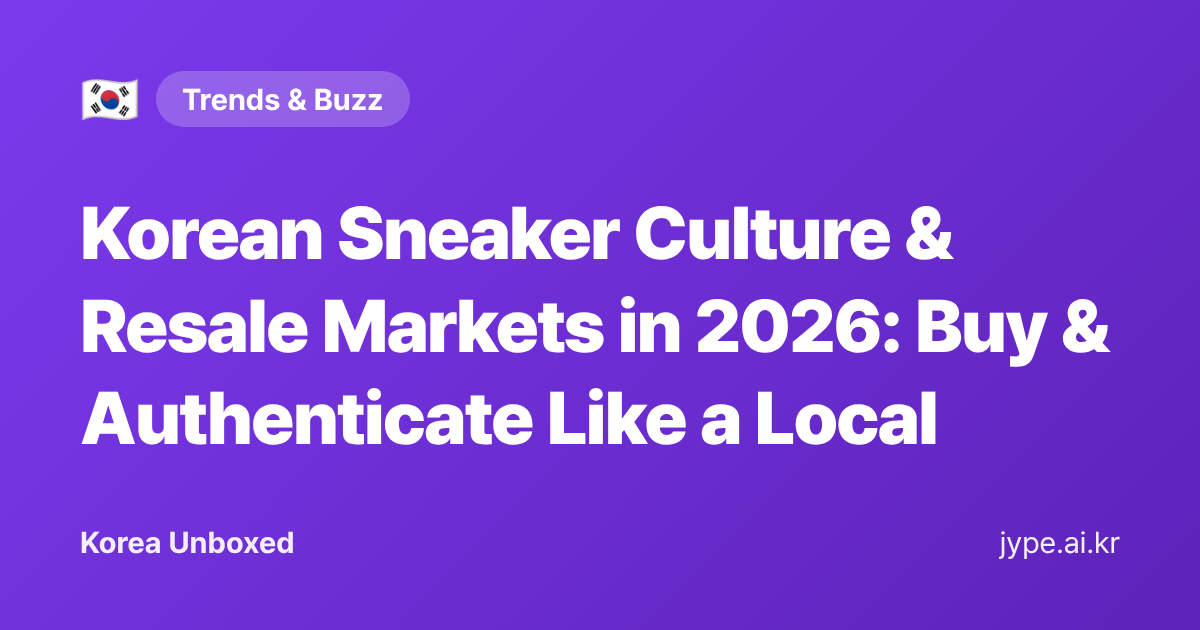 Korean Sneaker Culture & Resale Markets in 2026: Buy & Authenticate Like a Local — Korea Unboxed featured image