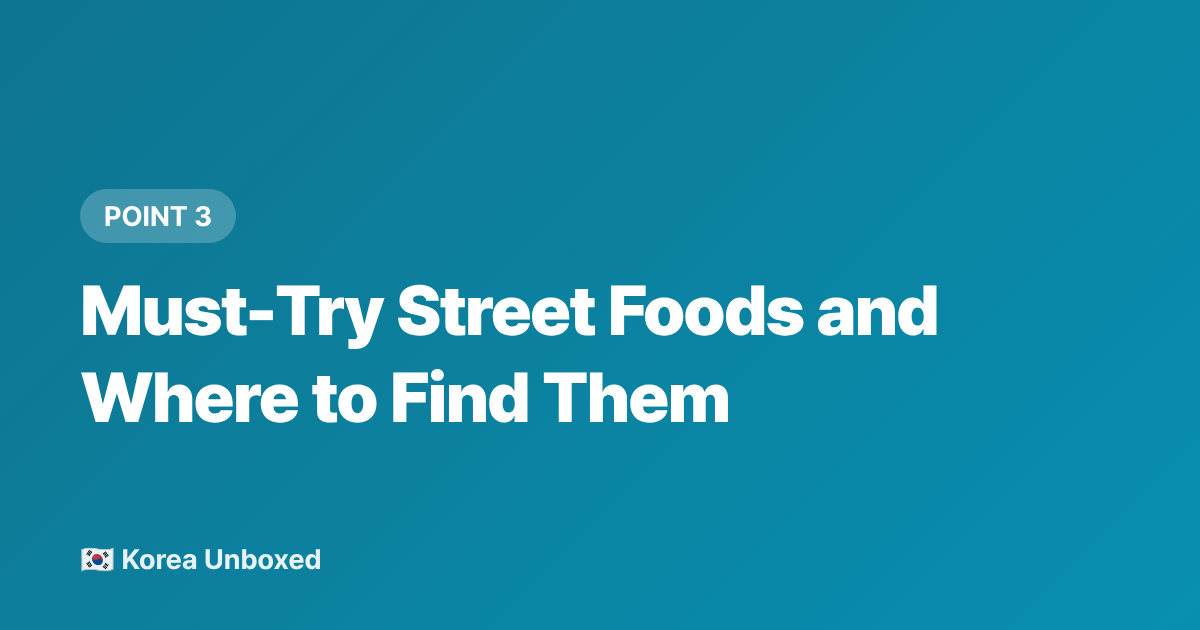 Must-Try Street Foods and Where to Find Them - Korean Street Food Festival Guide: Seoul's Best Night Markets 2026