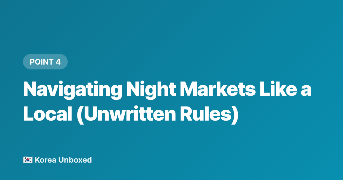 Navigating Night Markets Like a Local (Unwritten Rules) - Korean Street Food Festival Guide: Seoul's Best Night Markets 2026