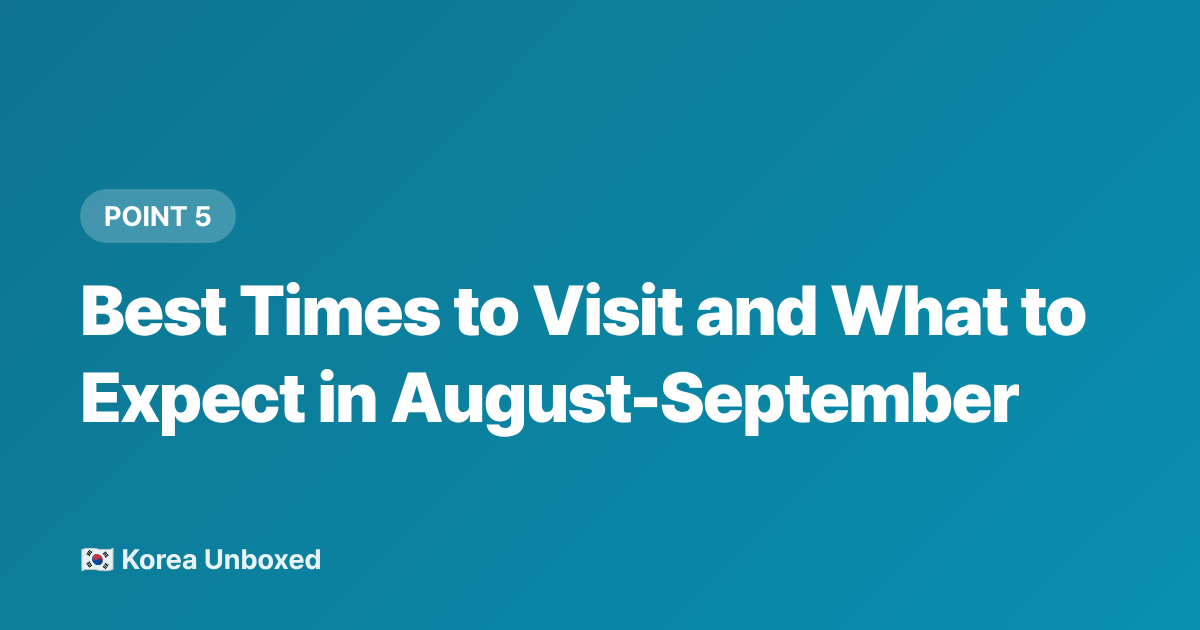Best Times to Visit and What to Expect in August-September - Korean Street Food Festival Guide: Seoul's Best Night Markets 2026
