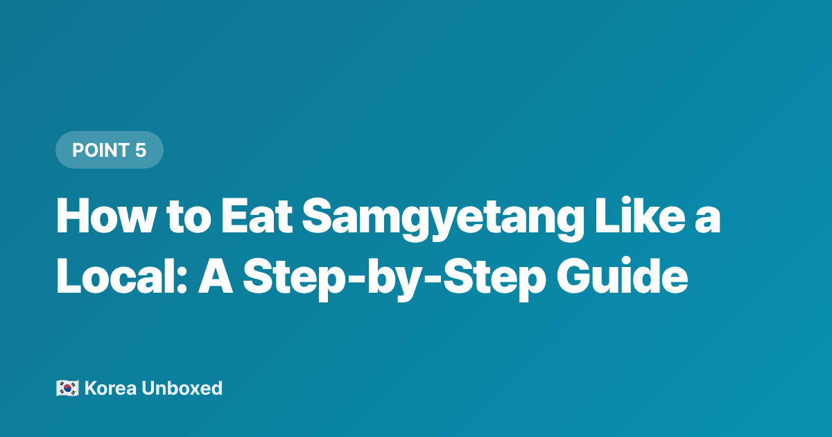 How to Eat Samgyetang Like a Local: A Step-by-Step Guide - Samgyetang & Korean Summer Food: Why Koreans Eat Hot Soup in a Heatwave