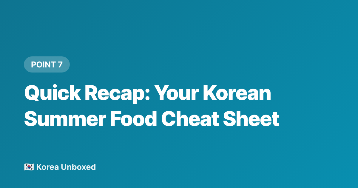Quick Recap: Your Korean Summer Food Cheat Sheet - Samgyetang & Korean Summer Food: Why Koreans Eat Hot Soup in a Heatwave