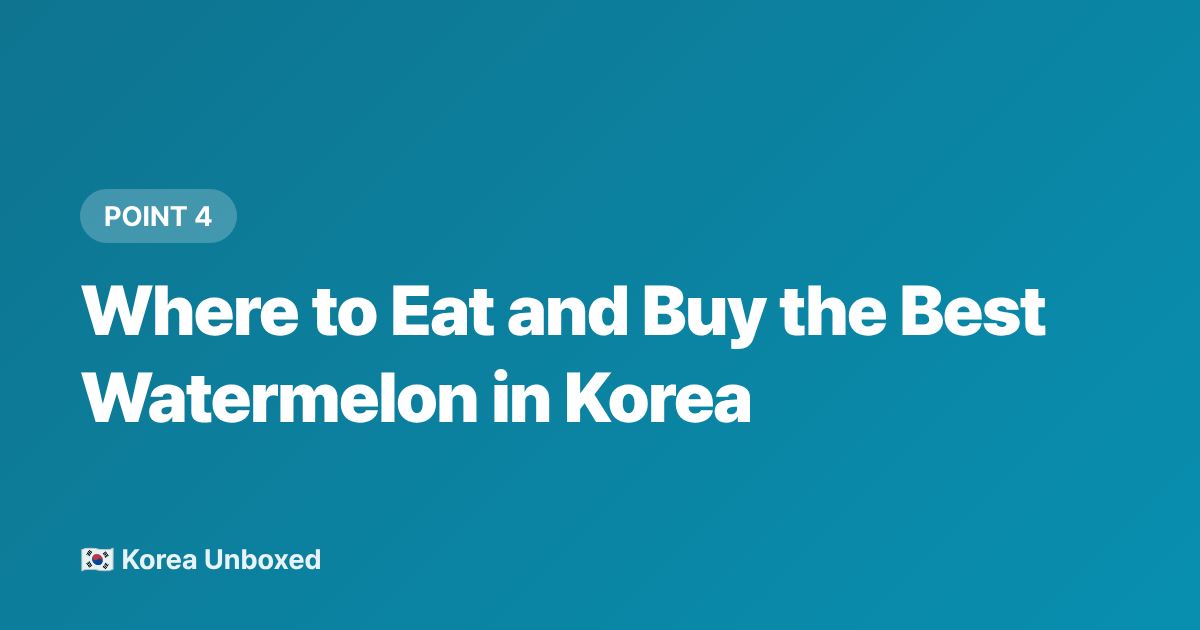 Where to Eat and Buy the Best Watermelon in Korea - Korean Watermelon Culture: Why Korea Is Obsessed in Summer 2026