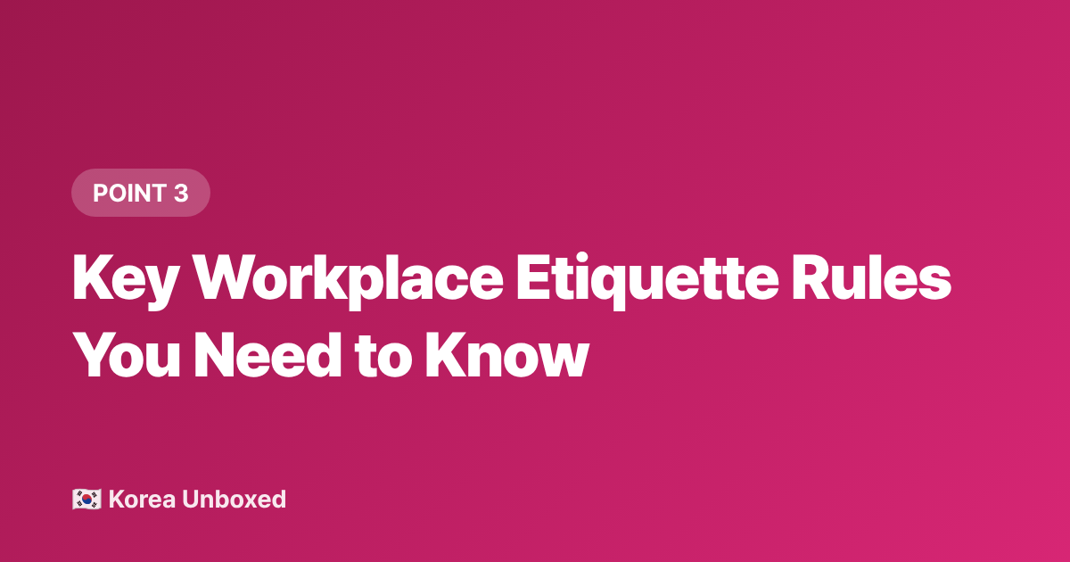 Key Workplace Etiquette Rules You Need to Know - Korean Work Culture Explained: Hierarchy, Hoesik & What to Expect