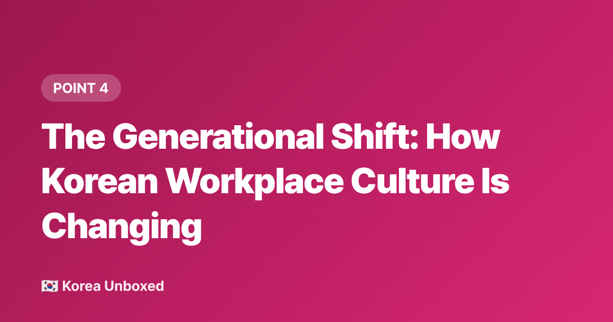 The Generational Shift: How Korean Workplace Culture Is Changing - Korean Work Culture Explained: Hierarchy, Hoesik & What to Expect