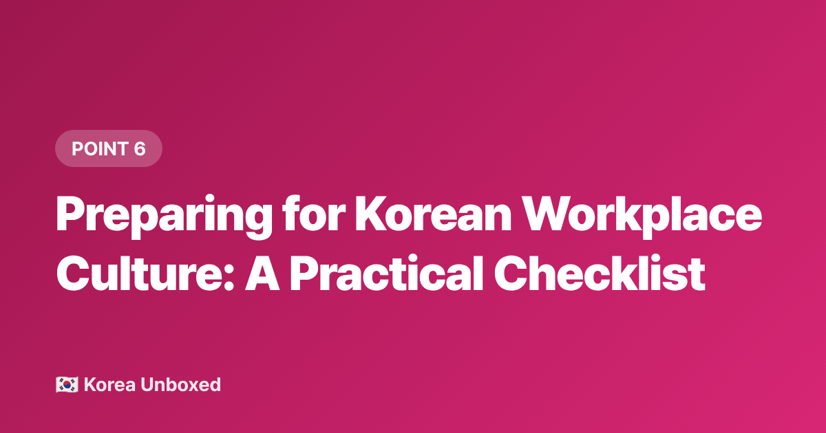 Preparing for Korean Workplace Culture: A Practical Checklist - Korean Work Culture Explained: Hierarchy, Hoesik & What to Expect