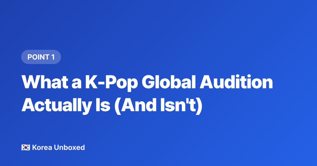 What a K-Pop Global Audition Actually Is (And Isn't) - K-Pop Audition Guide 2026: How Global Auditions Really Work