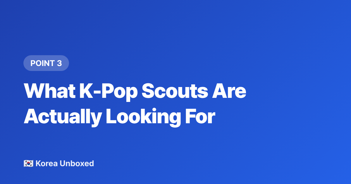 What K-Pop Scouts Are Actually Looking For - K-Pop Audition Guide 2026: How Global Auditions Really Work
