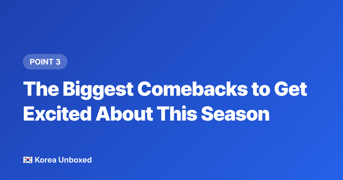 The Biggest Comebacks to Get Excited About This Season - K-Pop Comeback Calendar: Late 2026 Releases Fans Must Know
