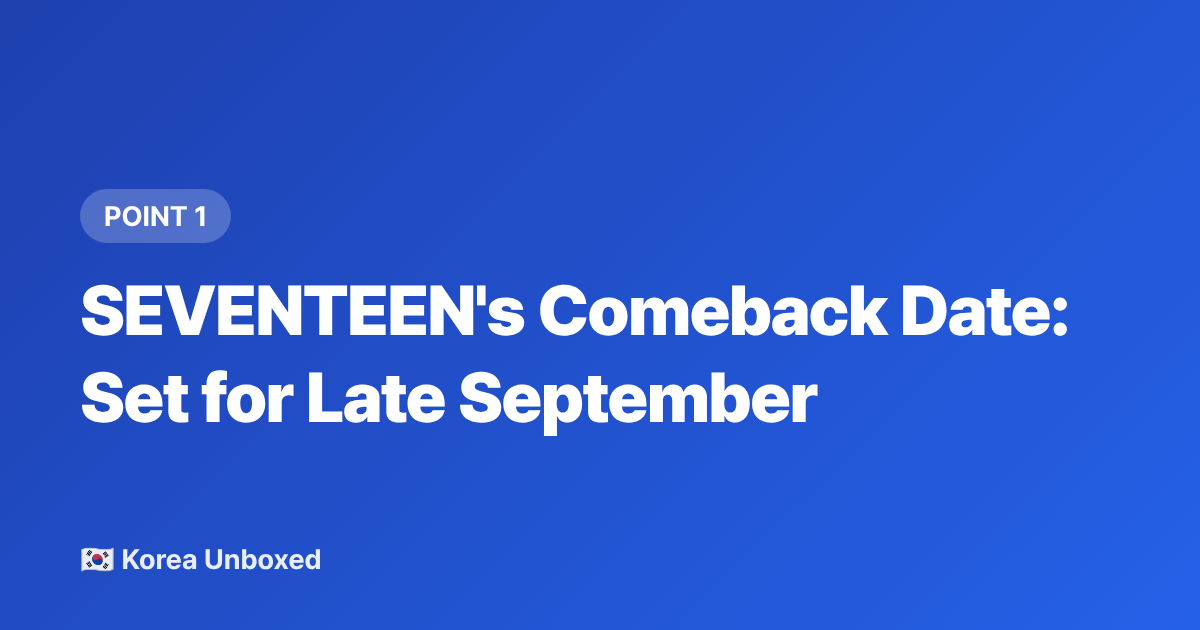 SEVENTEEN's Comeback Date: Set for Late September - K-pop Comebacks September 2026: NewJeans vs SEVENTEEN