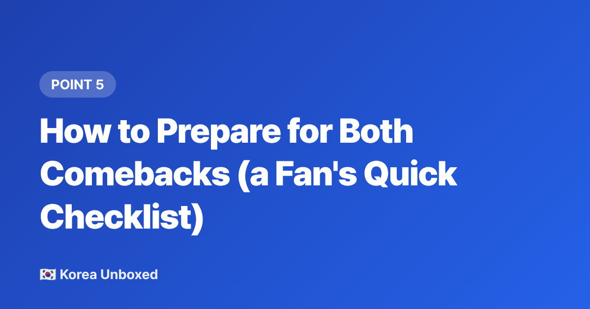 How to Prepare for Both Comebacks (a Fan's Quick Checklist) - K-pop Comebacks September 2026: NewJeans vs SEVENTEEN