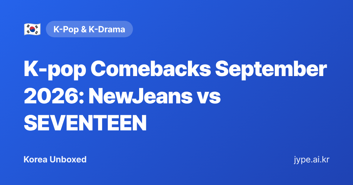 K-pop Comebacks September 2026: NewJeans vs SEVENTEEN