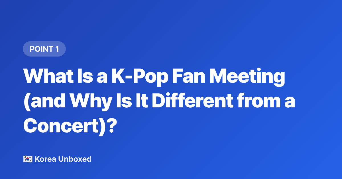 What Is a K-Pop Fan Meeting (and Why Is It Different from a Concert)? - K-Pop Fan Meetings 2026: How International Fans Can Attend