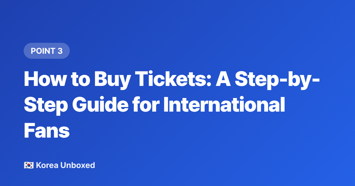 How to Buy Tickets: A Step-by-Step Guide for International Fans - K-Pop Fan Meetings 2026: How International Fans Can Attend