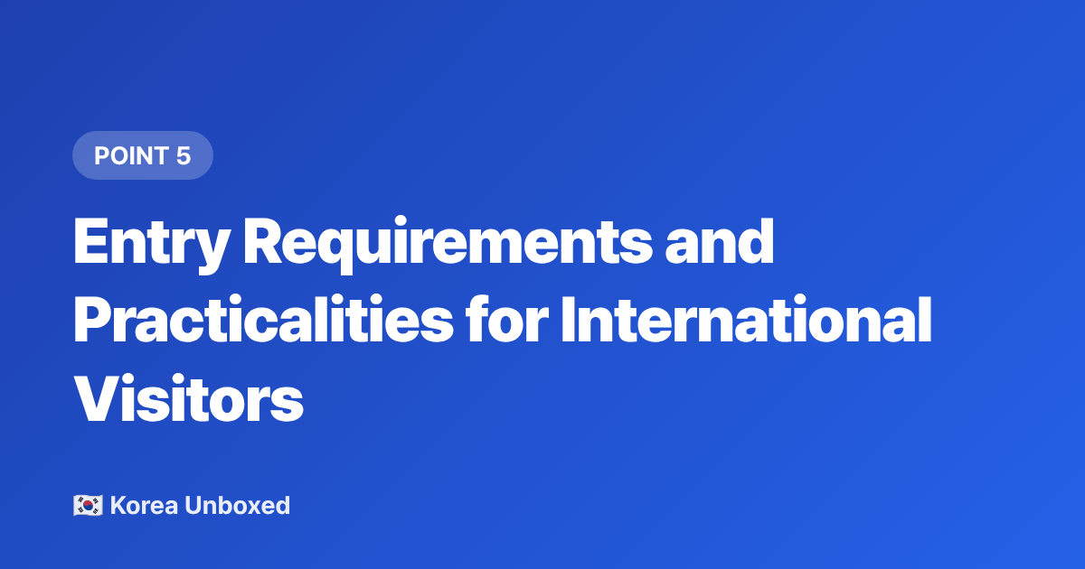 Entry Requirements and Practicalities for International Visitors - K-Pop Fan Meetings 2026: How International Fans Can Attend