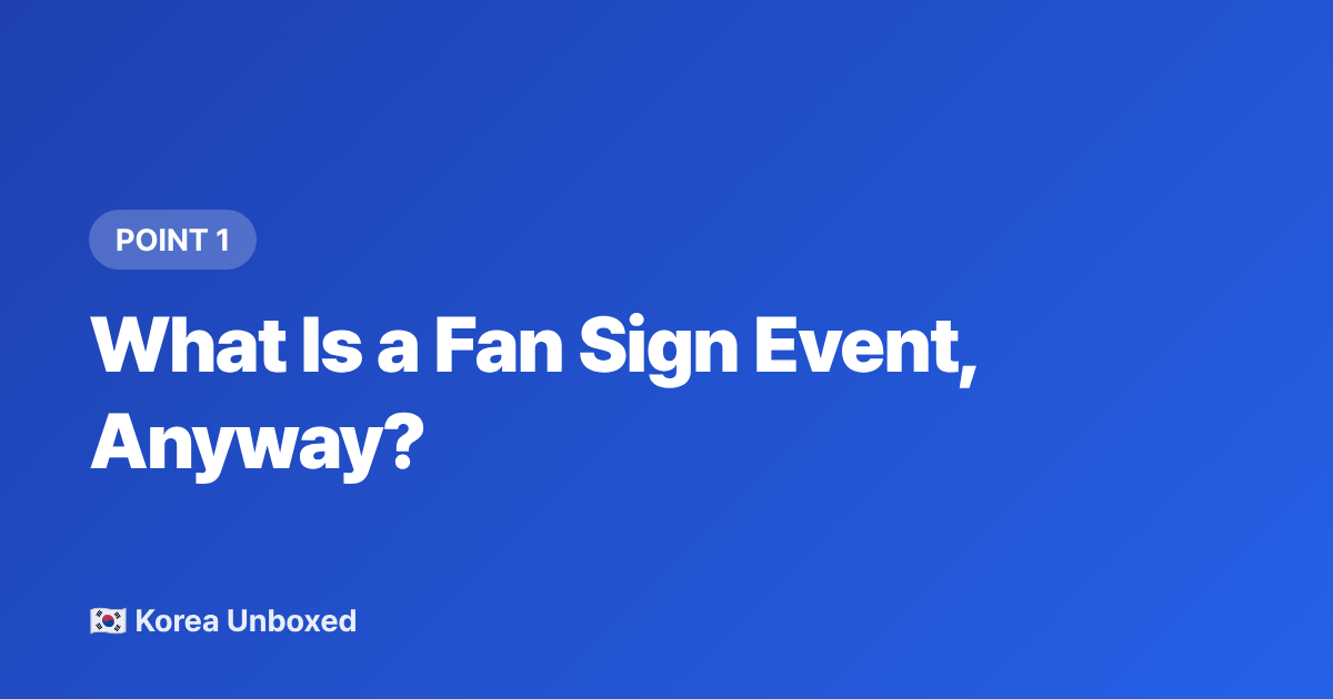 What Is a Fan Sign Event, Anyway? - K-pop Fan Sign Events Explained: How to Enter in 2026