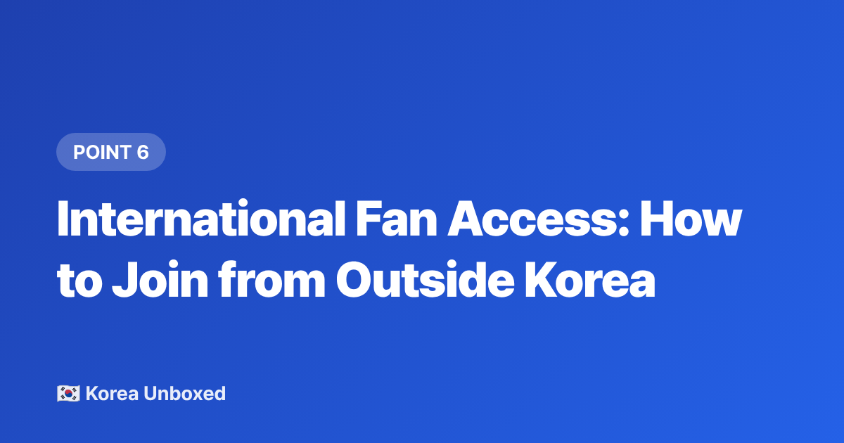 International Fan Access: How to Join from Outside Korea - K-pop Fan Sign Events Explained: How to Enter in 2026