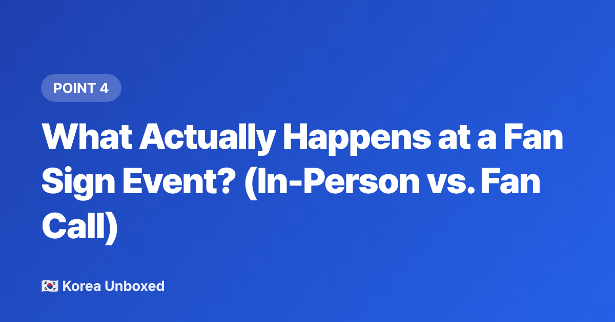What Actually Happens at a Fan Sign Event? (In-Person vs. Fan Call) - K-pop Fan Sign Events Explained: How to Enter, Costs & What to Expect