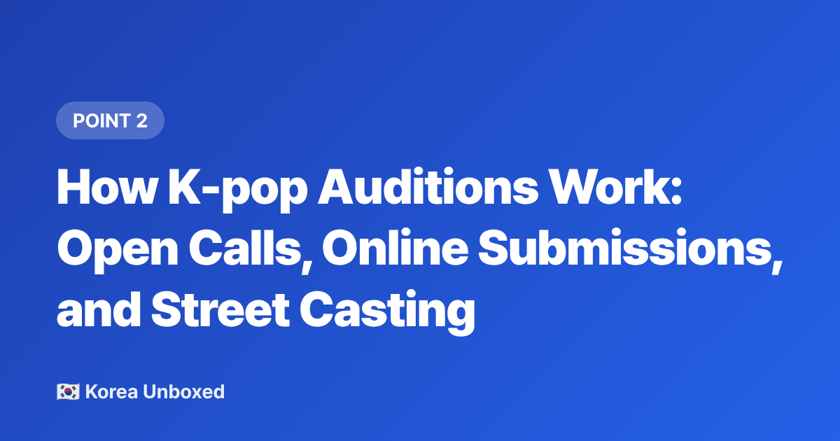 How K-pop Auditions Work: Open Calls, Online Submissions, and Street Casting - K-pop Trainee Life Explained: Auditions, Training & Debut (2026)