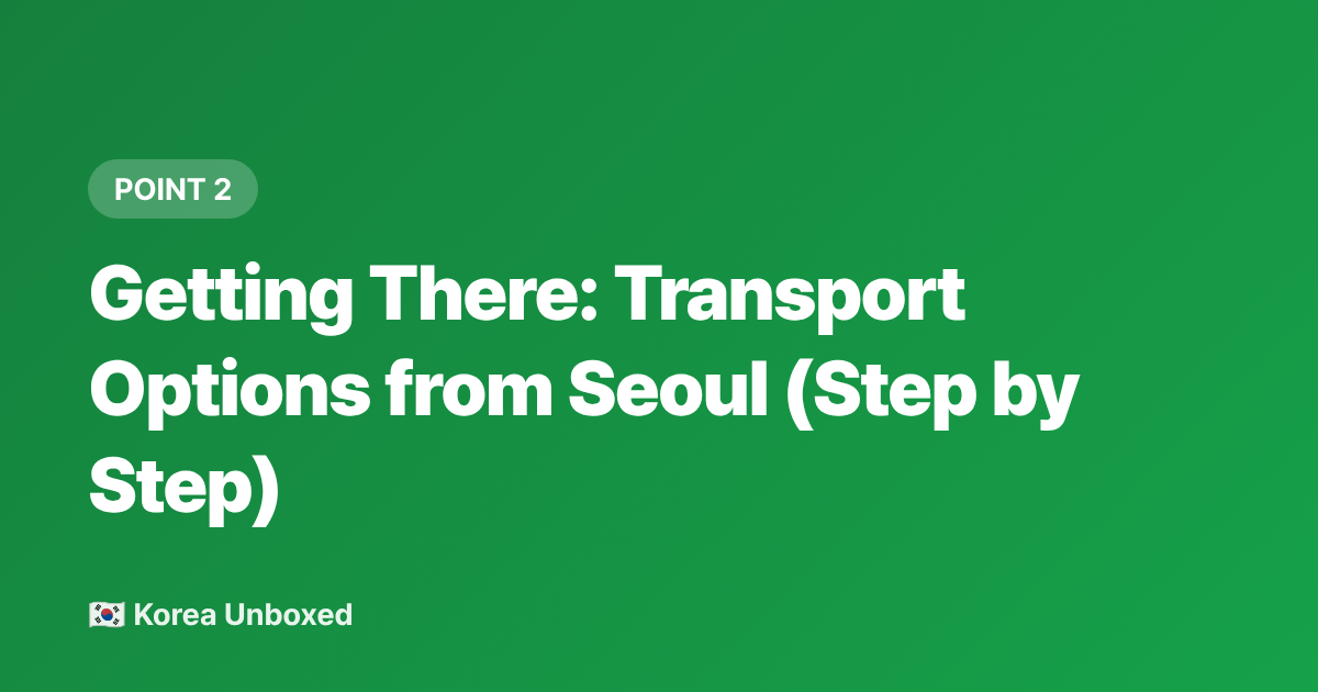 Getting There: Transport Options from Seoul (Step by Step) - Seoul Day Trip to Nami Island & Petite France: 2026 Summer Guide