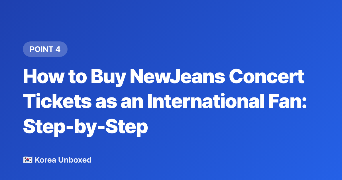 How to Buy NewJeans Concert Tickets as an International Fan: Step-by-Step - NewJeans HYBE Summer Concert Tour 2026: Dates, Venues & Tickets