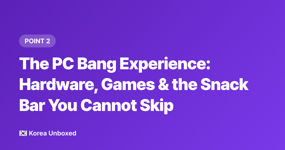 The PC Bang Experience: Hardware, Games &amp; the Snack Bar You Cannot Skip - PC Bang Korea: Gaming Culture, Costs & How to Join in 2026